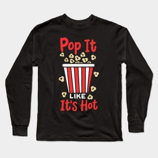 Pop It Like It's Hot Long Sleeve T-Shirt